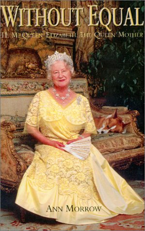 Beispielbild fr Without Equal, Her Majesty Queen Elizabeth, the Queen Mother zum Verkauf von WorldofBooks