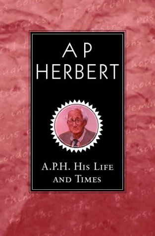 A.P. Herbert: His Life and His Times (9781842328729) by Herbert, A. P.