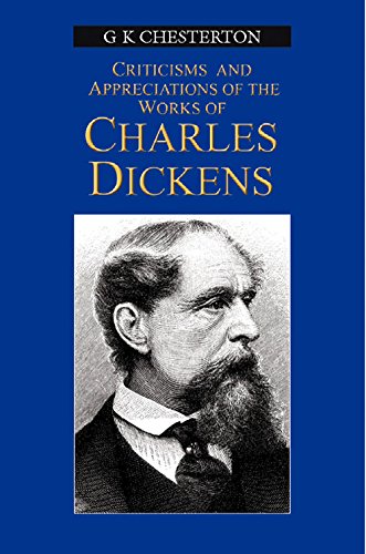 Appreciation & Criticisms Of The Works of Charles Dickens (9781842329825) by Chesterton, G K
