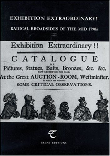 Imagen de archivo de Exhibition Extraordinary!!: Radical Broadsides of the Mid 1790s (Radical Recoveries) a la venta por WorldofBooks