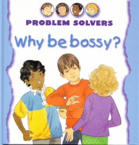 Beispielbild fr Why be Bossy? (Problem Solvers) zum Verkauf von AwesomeBooks