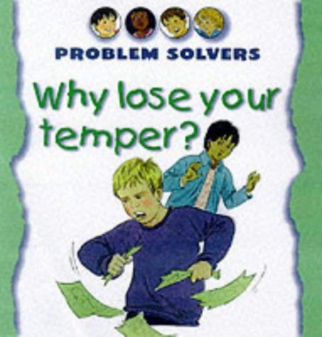 Stock image for Why Lose Your Temper? (Problem Solvers) for sale by AwesomeBooks