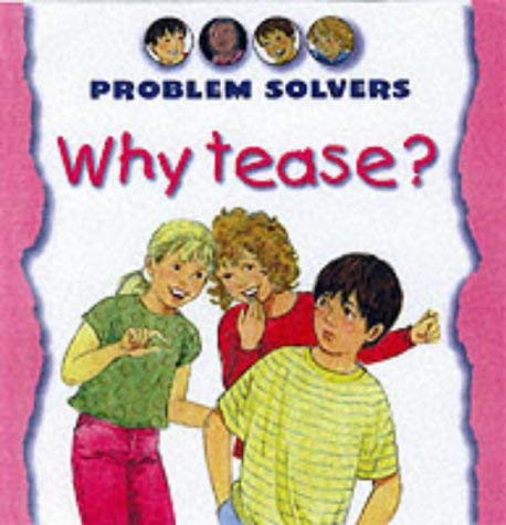 Why Tease? (Problem Solvers) (9781842340257) by Amos, Janine; Spenceley, Annabel