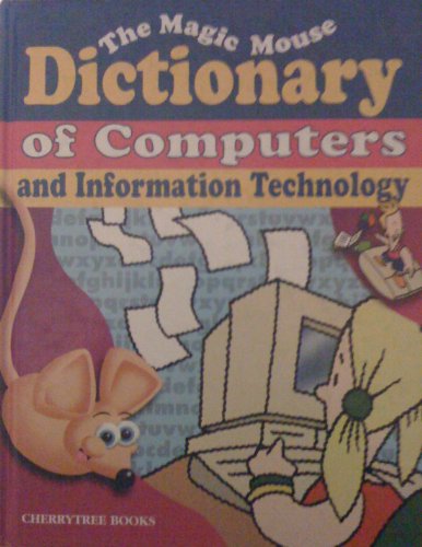 Stock image for THE MAGIC MOUSE DICTIONARY OF COMPUTERS AND INFORMATION TECHNOLOGY for sale by MusicMagpie