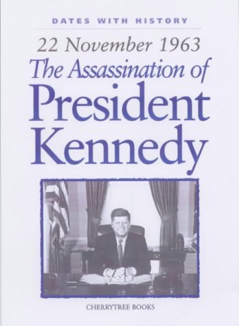 The Assassination of President Kennedy: 22 November 1963 (Dates with History) - Williams, Brian