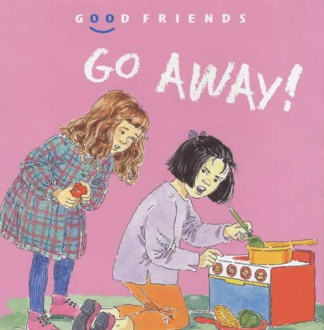 Stock image for Go Away! (Good Friends S.) for sale by Swan Books