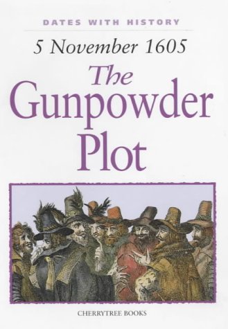 Stock image for The Gunpowder Plot: 5 November 1605 (Dates with History) for sale by WorldofBooks