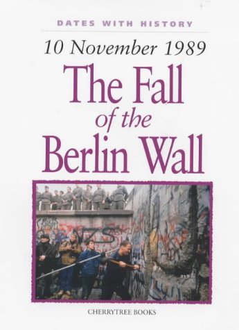 9781842341995: Fall of the Berlin Wall: 10 November 1989 (Dates with History)