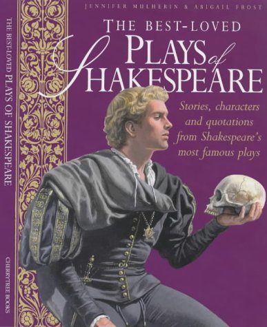 Stock image for The Best Loved Plays of Shakespeare : Stories, Characters and Quotations from Shakespeare's Most Famous Plays for sale by SecondSale