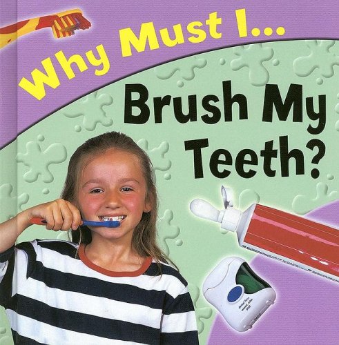 Beispielbild fr Why Must I. Brush My Teeth? zum Verkauf von Better World Books