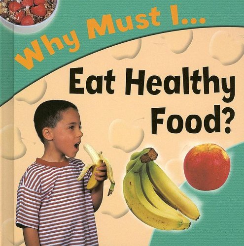 Why Must I... Eat Healthy Food? (9781842343494) by Gaff, Jackie