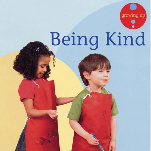 Beispielbild fr Being Kind (Growing Up) (Growing Up S.) zum Verkauf von WorldofBooks