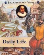 Imagen de archivo de Daily Life (Shakespeare's World) (Shakespeare's World S.) a la venta por WorldofBooks