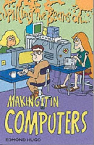 Stock image for Spilling the Beans on Making it in Computers for sale by AwesomeBooks