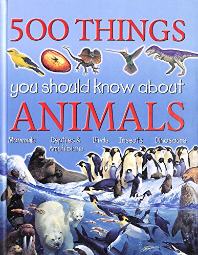 Beispielbild fr 500 Things You Should Know about Animals zum Verkauf von Better World Books