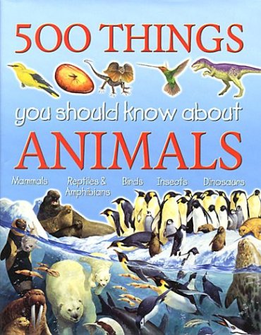 9781842360514: 500 Things You Should Know About Animals