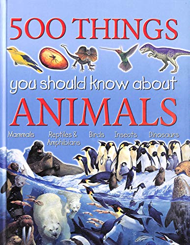 Stock image for 500 Things You Should Know About Animals for sale by AwesomeBooks