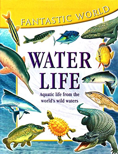 Fantastic World of Waterlife (Fantastic world) (9781842360699) by Steve Parker