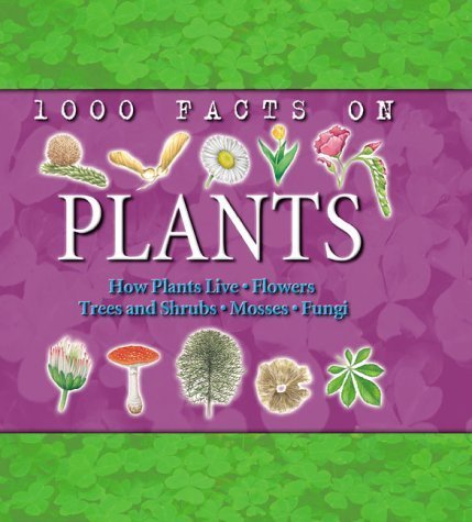 1000 Facts on Plants (1000 Facts On...) (9781842360811) by John Farndon