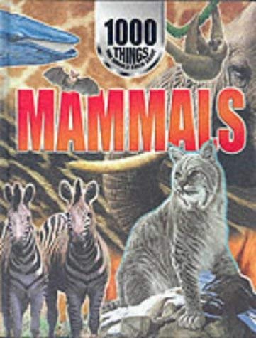 Imagen de archivo de 1000 Things You Should Know About Mammals (1000 Things You Should Know S.) a la venta por Goldstone Books