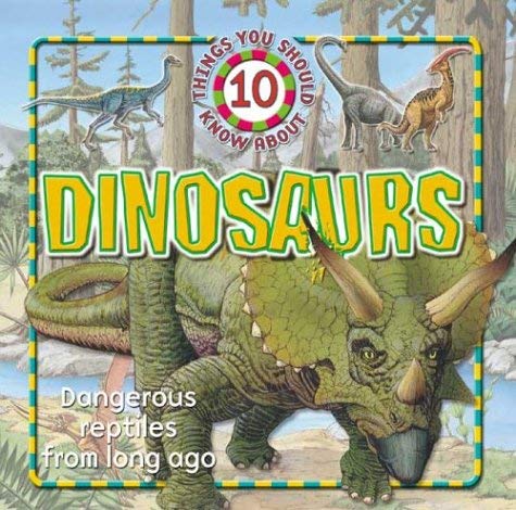 Stock image for 10 Things You Should Know About Dinosaurs (10 things you should know about.) for sale by WorldofBooks