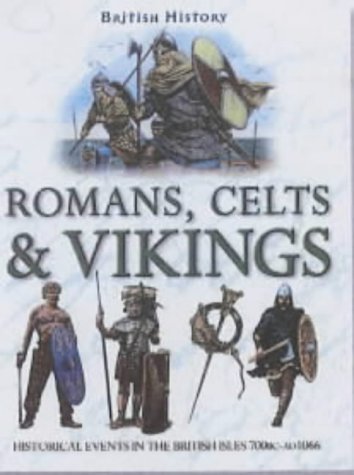 Romans, Celts and Vikings (British History) (9781842361412) by Steele, Philip