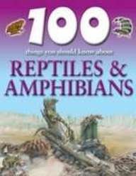 Beispielbild fr 100 Things You Should Know About Reptiles and Amphibians (100 Things/Should Know About) zum Verkauf von WorldofBooks