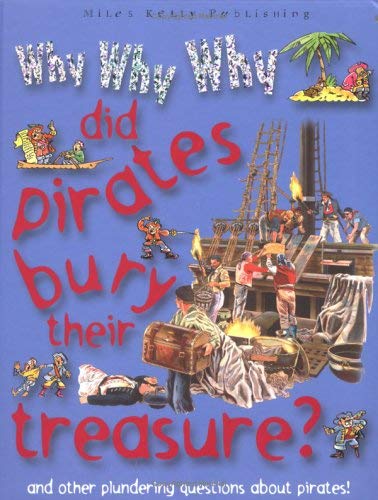 Why Why Why Did Pirates Bury Treasure? (Why Why Why? Q and A Encyclopedia) (9781842366004) by Smith, Jeremy