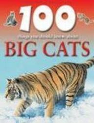 Beispielbild fr 100 Things You Should Know About Big Cats (100 Things You Should Know Abt) zum Verkauf von AwesomeBooks