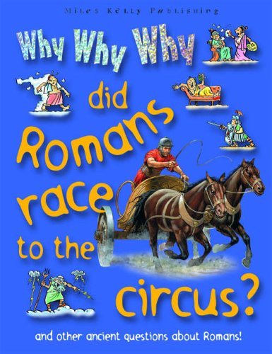 Beispielbild fr Why Why Why Did Romans Race to the Circus?: And Other Ancient Questions About Romans zum Verkauf von WorldofBooks