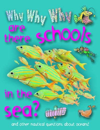 9781842367063: Why Why Why are There Schools in the Sea?: And Other Nautical Questions About Oceans