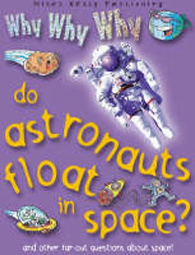 Beispielbild fr Why Why Why.Do Astronauts float in Space? zum Verkauf von AwesomeBooks