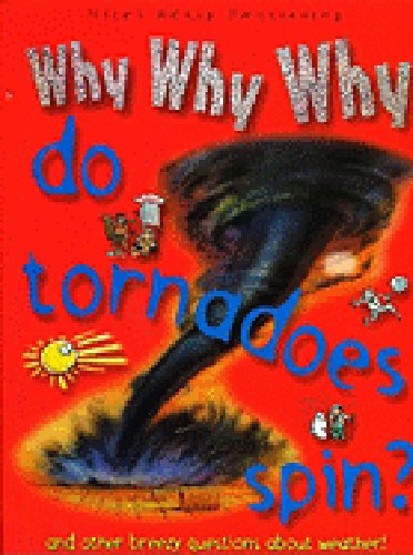 Beispielbild fr Why Why Why.Do tornadoes spin? zum Verkauf von AwesomeBooks