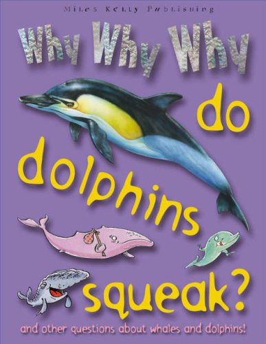 Stock image for Why Why Why Do Dolphins Squeak for sale by WorldofBooks