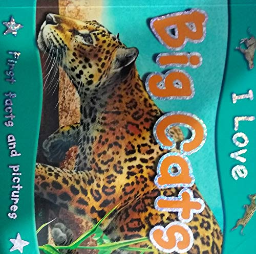 Beispielbild fr I Love Big Cats : First Facts and Pictures zum Verkauf von Better World Books