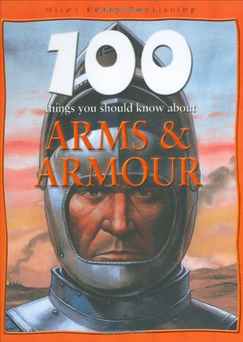 Arms and Armour (100 Things You Should Know About...) (9781842368503) by Rupert Matthews