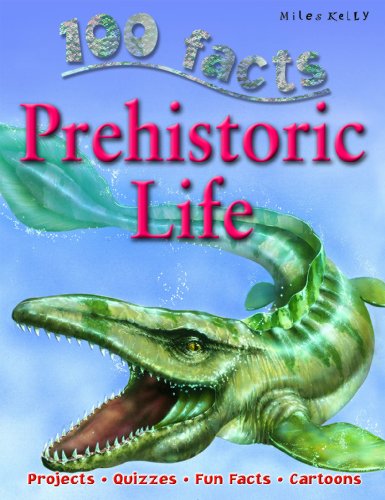 Stock image for 100 Facts - Prehistoric Life: Experience the Amazing Prehistoric World of Creatures That Lived Millions of Years Ago for sale by GF Books, Inc.