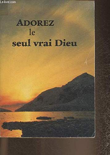 Beispielbild fr Adorez le seul vrai Dieu zum Verkauf von medimops