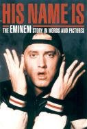 Stock image for His Name Is.: The Eminem Story in Words and Pictures for sale by ThriftBooks-Dallas