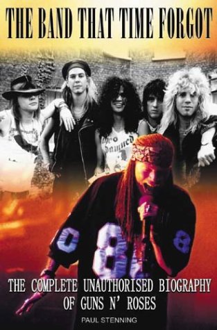 9781842402467: The Band That Time Forgot: The Complete Unauthorized Biography of Guns N' Roses