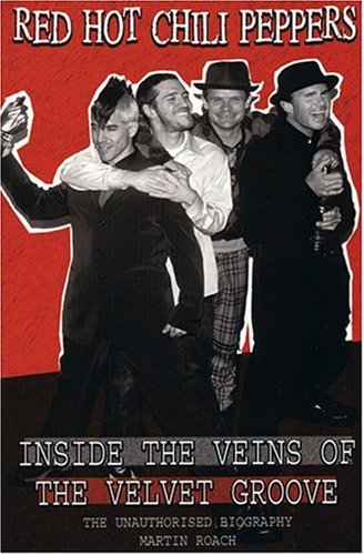 Stock image for Red Hot Chili Peppers -- Inside The Veins of the Velvet Groove -- The Unauthorised Biography for sale by gigabooks