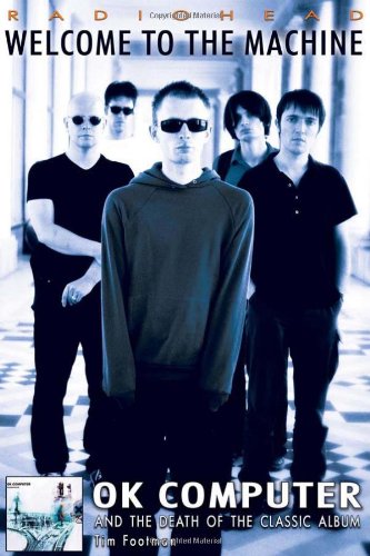 Imagen de archivo de Radiohead - Welcome to the Machine : Ok Computer and the Death of the Classic Album a la venta por Better World Books