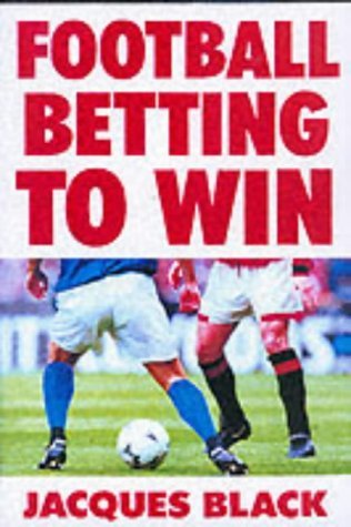 Stock image for Football Betting To Win: Speculating On The Beautiful Game for sale by WorldofBooks