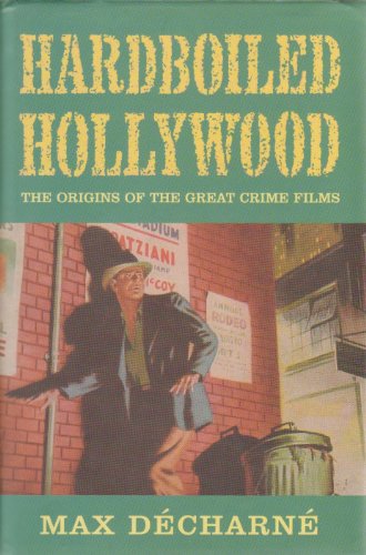Beispielbild fr Hardboiled Hollywood: The Origins of the Great Crime Films zum Verkauf von WorldofBooks