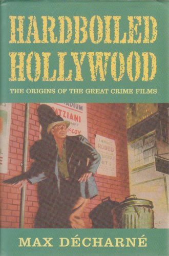 Stock image for Hardboiled Hollywood: the Origins of the Great Crime Films for sale by KULTURAs books