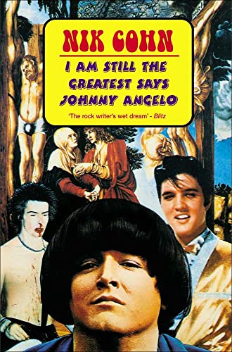 I Am Still The Greatest Says Johnny Angelo - Cohn, Nik