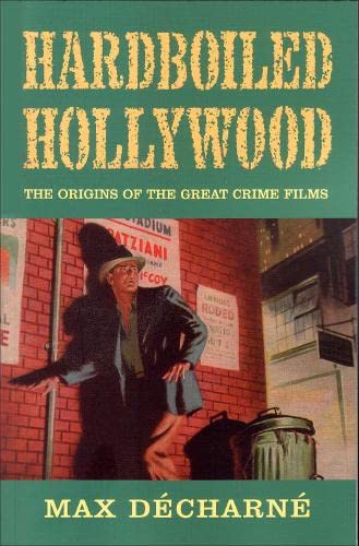 Stock image for Hardboiled Hollywood: The Origins of the Great Crime Films for sale by ThriftBooks-Atlanta