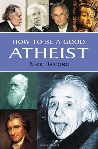 Stock image for HOW TO BE A GOOD ATHEIST for sale by Reuseabook