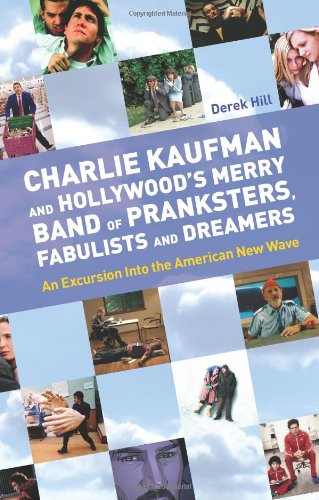 Beispielbild fr Charlie Kaufman and Hollywood's Merry Band of Pranksters, Fabulists and Dreamers - An excursion into the American New Wave zum Verkauf von WorldofBooks