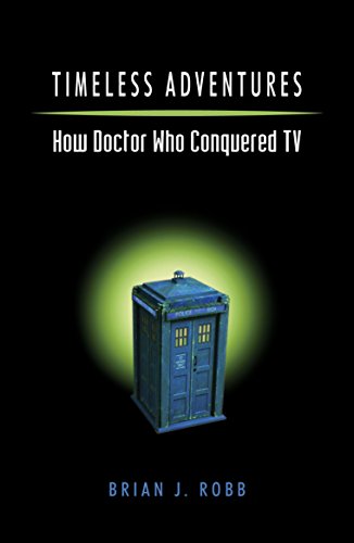 Beispielbild fr Timeless Adventures - How Doctor Who Conquered TV zum Verkauf von Reuseabook